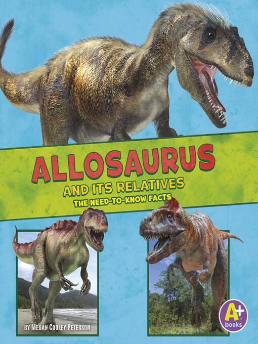 Title details for Allosaurus and Its Relatives by Megan Cooley Peterson - Available